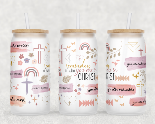 Reminders of Who You Are in Christ 16oz Libby Glass Tumbler